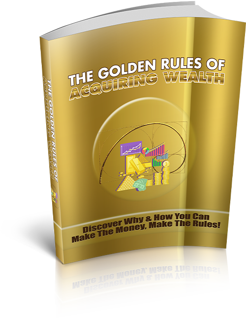 The Golden Rules of Acquiring Wealth